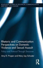 Rhetoric and Communication Perspectives on Domestic Violence and Sexual Assault: Policy and Protocol Through Discourse (Routledge Studies in Technical Communication, Rhetoric, and Culture)