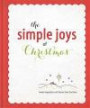 The Simple Joys of Christmas: Heartwarming Stories & Inspiration to Celebrate the Wonder of the Season