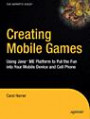 Creating Mobile Games: Using Java ME Platform to Put the Fun into Your Mobile Device and Cell Phone (Technology in Action)