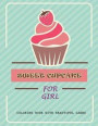 Sweet Cupcake For Girl: Coloring Book with Beautiful Cakes, Cute Cupcakes, Ice Creams and Candy
