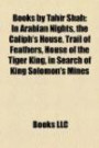 Books by Tahir Shah (Study Guide): In Arabian Nights, the Caliph's House, Trail of Feathers, House of the Tiger King