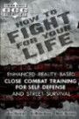 How to Fight for Your Life: Enhanced Reality-Based Close Combat Training for Self-Defense and Street Survival (Guided Chaos Combatives)