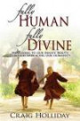 Fully Human Fully Divine: Awakening to Our Innate Beauty Through Embracing Our Humanity