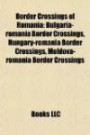 Border Crossings of Romania: Bulgaria-romania Border Crossings, Hungary-romania Border Crossings, Moldova-romania Border Crossing