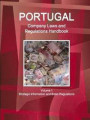 Portugal Company Laws and Regulations Handbook Volume 1 Strategic Information and Basic Regulations