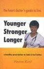 The Heart Doctor's Guide to Live Younger, Stronger & Longer: A Healthy Prescription to Look & Feel Better