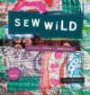 Sew Wild: Creating With Stitch and Mixed Media