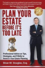 Plan Your Estate Before It's Too Late: Professional Advice on Tips, Strategies, and Pitfalls to Avoid in Your Estate Planning