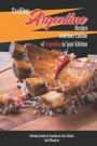Exciting Argentine Recipes Delicious Cuisine of Argentina in Your Kitchen: Delicious Meals from Authentic Cuisine of Argentine