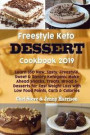 Freestyle Keto Dessert Cookbook 2019: Learn 350 New, Tasty, Freestyle, Sweet & Savory Ketogenic Make Ahead Snacks, Treats, Bread & Desserts for Fast W