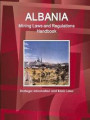 Albania Mining Laws and Regulations Handbook - Strategic Information and Basic Laws