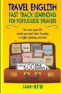Travel English: Fast Track Learning for Portuguese Speakers: The most used 100 words you need to get around when traveling in Portugue
