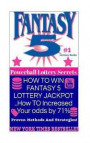 HOW TO WIN FANTASY 5 LOTTERY JACKPOT ..How TO Increased Your odds by 71%: Proven Methods and Strategies To Win The Fantasy 5 Lottery Jackpot