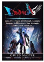 Devil May Cry 5 V, PS4, Characters, Walkthrough, Gameplay, Achievements, Weapons, Achievements, Bosses, Jokes, Game Guide Unofficial