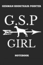 German Shorthair Pointer G.S.P Girl Notebook: Great Gift for GSP Shorthaired Owner and Lover (6x9 - 110 Blank Lined Pages)