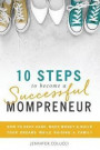 10 Steps To Become A Successful Mompreneur: How to keep sane, make money and build your dreams while raising a family