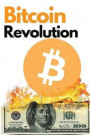Bitcoin Revolution: The Ultimate Bitcoin and Blockchain Guide to Master the World of Cryptocurrency and Take Advantage of the 2021 Bull Ru
