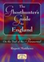 The Ghosthunter's Guide to England: On the Trail of the Paranormal (General History)
