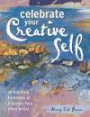 Celebrate Your Creative Self: 25 Painting Exercises to Discover Your Inner Artist