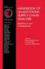 Handbook of Quantitative Supply Chain Analysis: Modeling in the E-Business Era (International Series in Operations Research & Management Science)