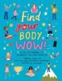 Find Your Body Wow: A Fill-In Journal to Celebrate the Skin You're in