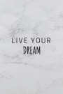 Live Your Dream: Notebook planner for entrepreneurs, small business owners, success driven people 100 blank lined pages with 8 bonus ch