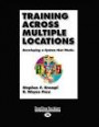 Training Across Multiple: Locations Developing a System that Works