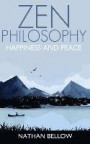 Zen Philosophy: A Practical Guide to Happiness and Peace: Zen Mind: Zen Meditation: Volume 1 (Zen Buddhism)