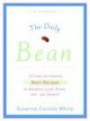 The Daily Bean: 175 Easy and Creative Bean Recipes for Breakfast, Lunch, Dinner....and, yes, Dessert!