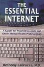 The Essential Internet: A Guide for Psychotherapists and Other Mental Health Professionals (Developments in Clinical Psychiatry)
