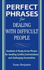 Perfect Phrases for Dealing with Difficult People: Hundreds of Ready-to-Use Phrases for Handling Conflict, Confrontations and Challenging Personalitie