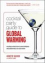 Cocktail Party Guide to Global Warming: Everything you need to know to converse intelligently about global warming in any social situation