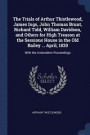 The Trials of Arthur Thistlewood, James Ings, John Thomas Brunt, Richard Tidd, William Davidson, and Others for High Treason at the Sessions House in the Old Bailey ... April, 1820