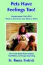 Pets Have Feelings Too! Understanding Your Pet's Physical, Emotional And Spiritual Needs
