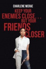 Keep Your Enemies Close. . . But Your Friends Closer