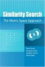 Similarity Search: The Metric Space Approach (Advances in Database Systems)