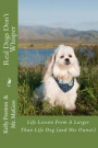 Real Dogs Don't Whisper: Life lessons from a larger than life dog - and his owner!
