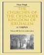 The Churches of the Crusader Kingdom of Jerusalem: A Corpus (The Churches of the Crusader Kingdom of Jerusalem)