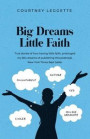 Big Dreams Little Faith: True Stories of how having little faith, prolonged my BIG dreams of publishing this potential, New York Times Best Sel