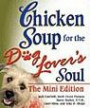 Chicken Soup for the Dog Lovers Soul The Mini Edition (Chicken Soup for the Soul (Mini))