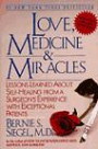 Love, Medicine and Miracles : Lessons Learned about Self-Healing from a Surgeon's Experience with Exceptional Patients