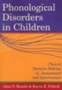 Phonological Disorders In Children: Clinical Decision Making In Assessment and Intervention (Communication and Language Intervention Series)