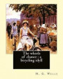 The wheels of chance: a bicycling idyll. By: H. G. Wells, illustrated By: J.(James) Ayton Symington (1859-1939): The Wheels of Chance is an