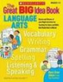 The Great BIG Idea Book: Language Arts: Dozens and Dozens of Just-Right Activities for Teaching the Topics and Skills Kids Really Need to Master (Great Big Ideas Books)