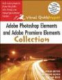 Adobe Photoshop Elements And Adobe Premiere Elements Collection: Visual Quick Projects (Visual Quickproject Series)