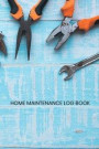 Home maintenance log book: Owner Maintenance Tracker and Record Book