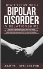 How to Cope with Bipolar Disorder in Relationships: Discover the Friends Effect, Why You Need Relationship, How Not to Destroy Your Relationship, Find