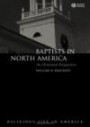 Baptists in North America: An Historical Perspective (Religious Life in America)