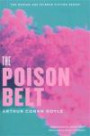 The Poison Belt: Being an account of another adventure of Prof. George E. Challenger, Lord John Roxton, Prof. Summerlee, and Mr. E.D. Malone, the ... (The Radium Age Science Fiction Series)
