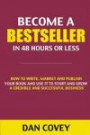 Become a Bestseller in 48 Hours or Less: How to Write, Market & Publish Your Book AND Use it to Start and Grow a Credible and Successful Business (self publishing, how to write a book, how to write)